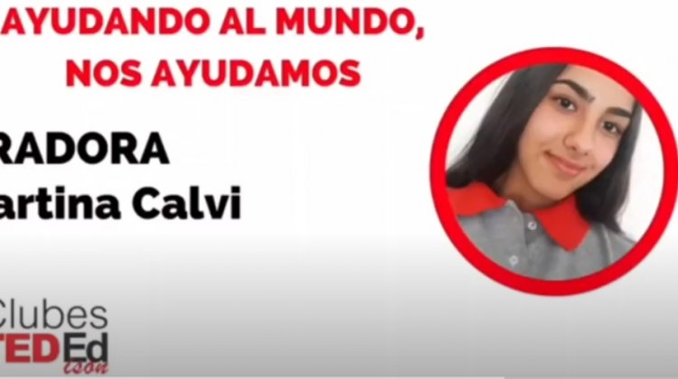 “Ayudando al mundo, nos ayudamos” – Martina Calvi – Clubes TEDed 2020